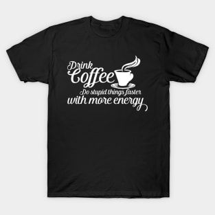 Drink coffee T-Shirt
